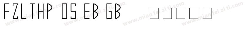FZLTHPrOS EB GB10字体转换
